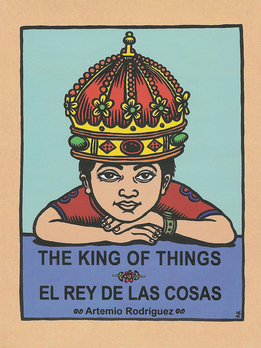 Title details for The King of Things/El Rey de las Cosas by Artemio Rodriguez - Available